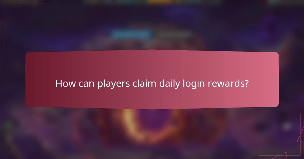 How can players claim daily login rewards?