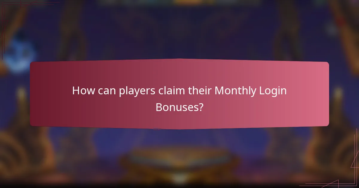 How can players claim their Monthly Login Bonuses?