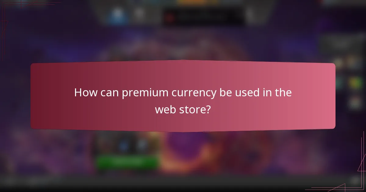 How can premium currency be used in the web store?
