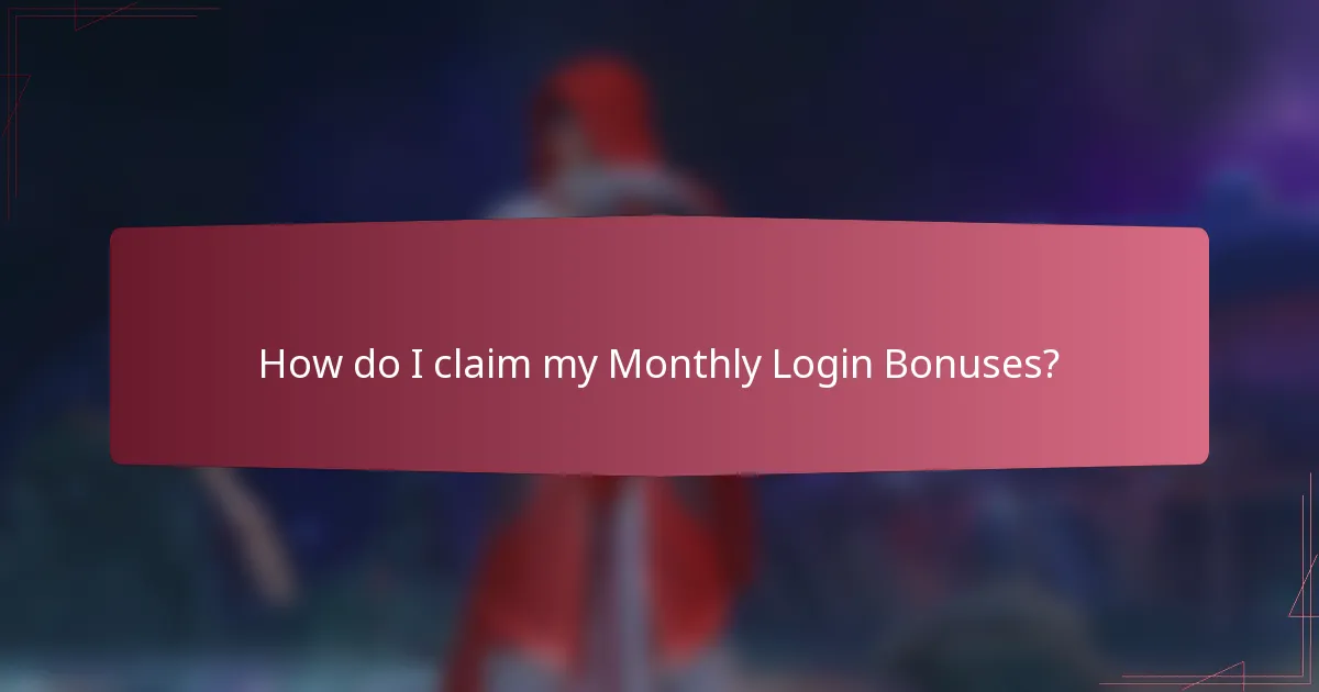 How do I claim my Monthly Login Bonuses?