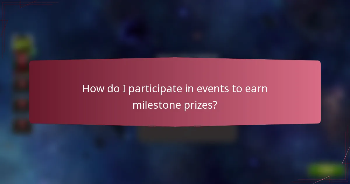 How do I participate in events to earn milestone prizes?