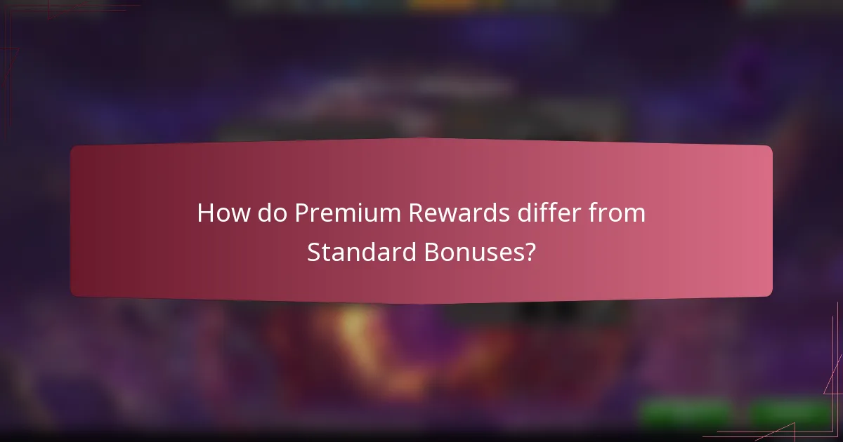 How do Premium Rewards differ from Standard Bonuses?
