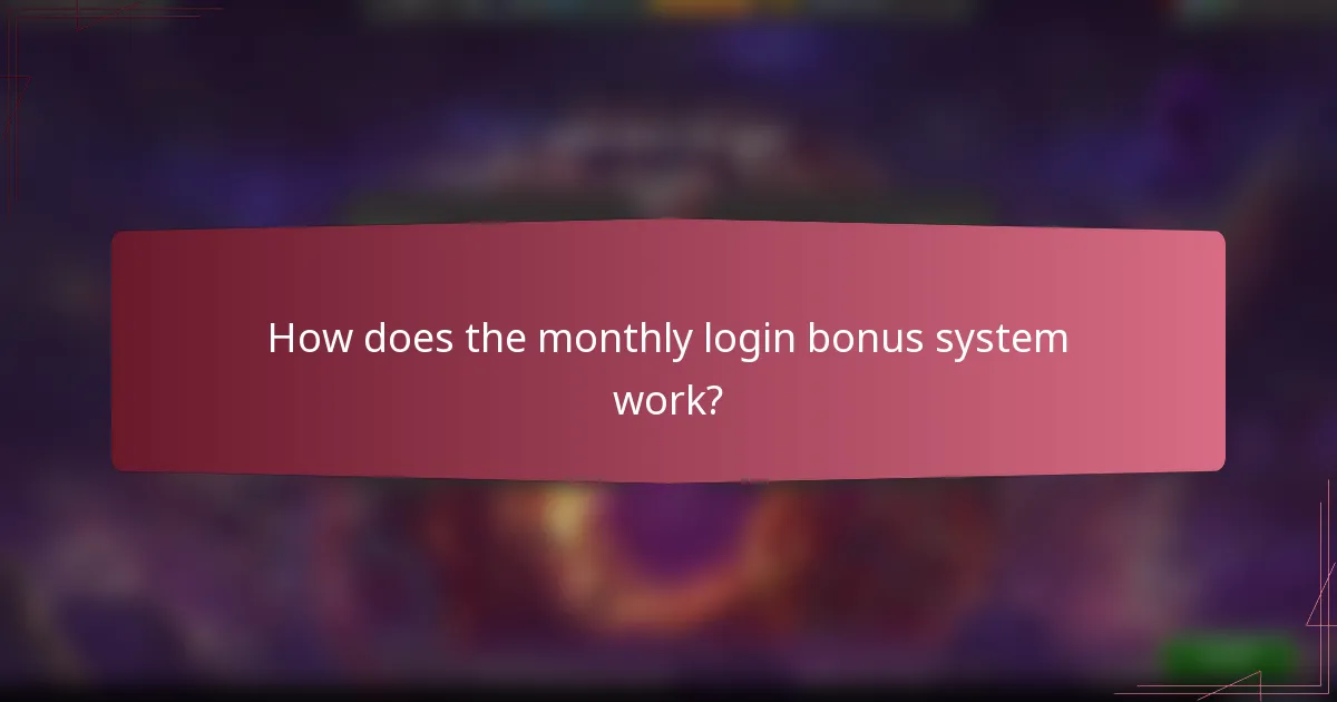 How does the monthly login bonus system work?