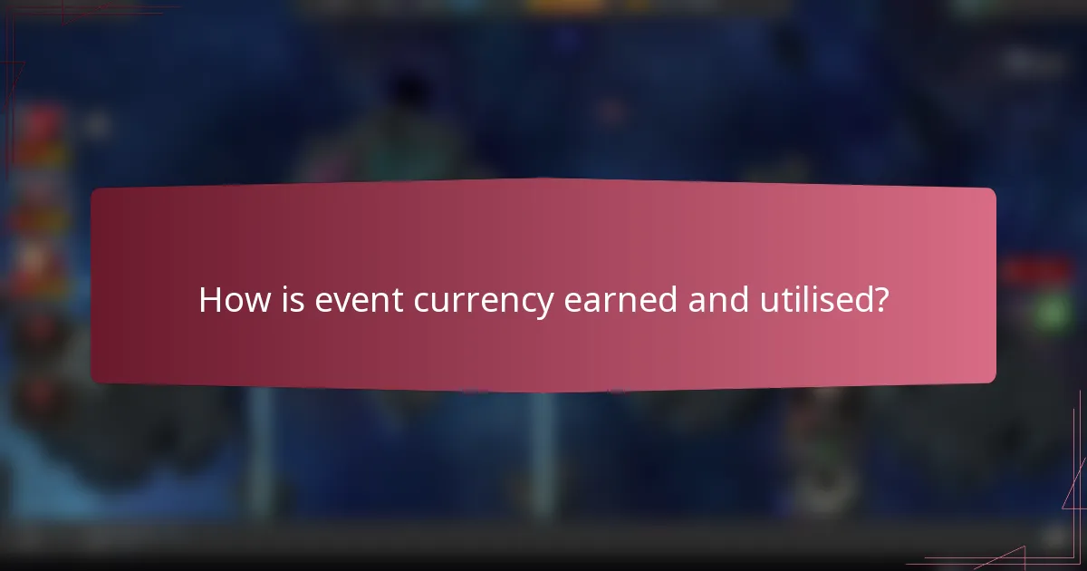 How is event currency earned and utilised?