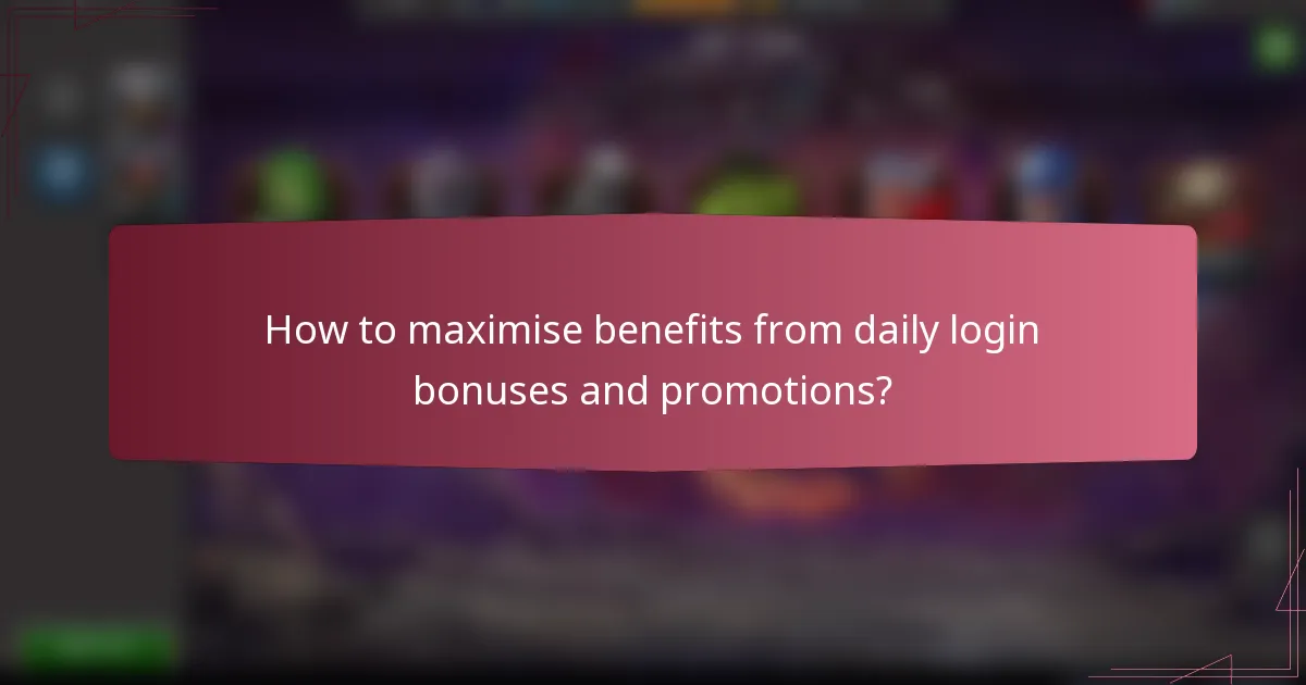 How to maximise benefits from daily login bonuses and promotions?