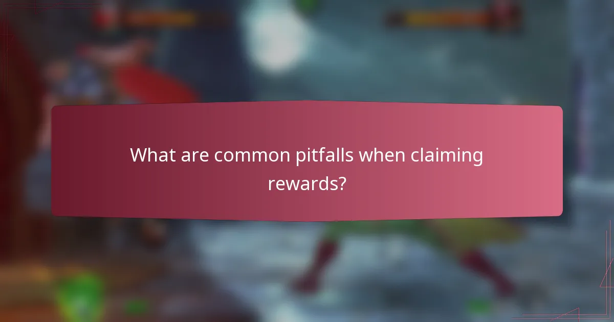 What are common pitfalls when claiming rewards?