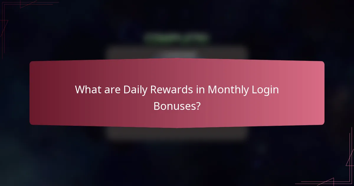 What are Daily Rewards in Monthly Login Bonuses?