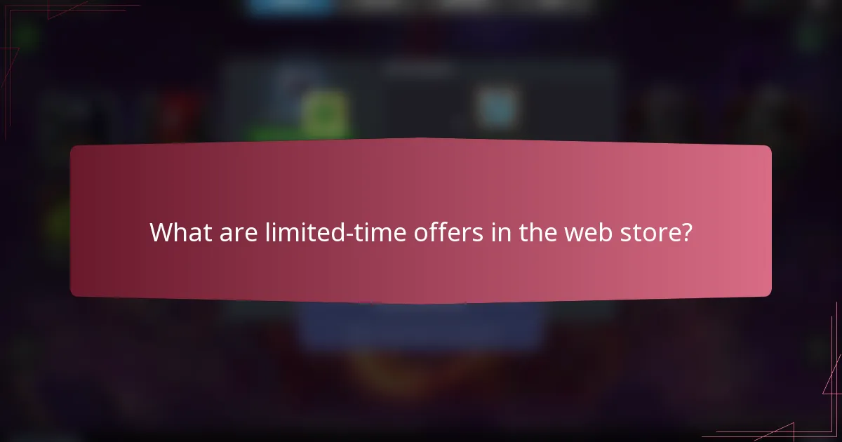 What are limited-time offers in the web store?