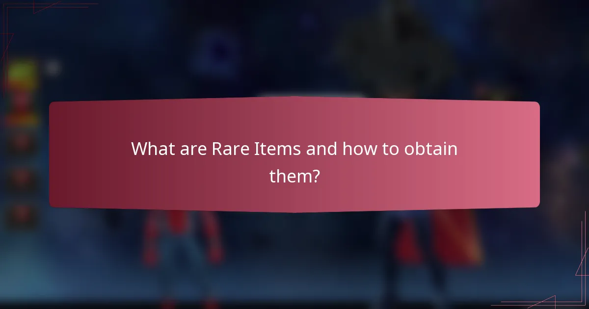 What are Rare Items and how to obtain them?
