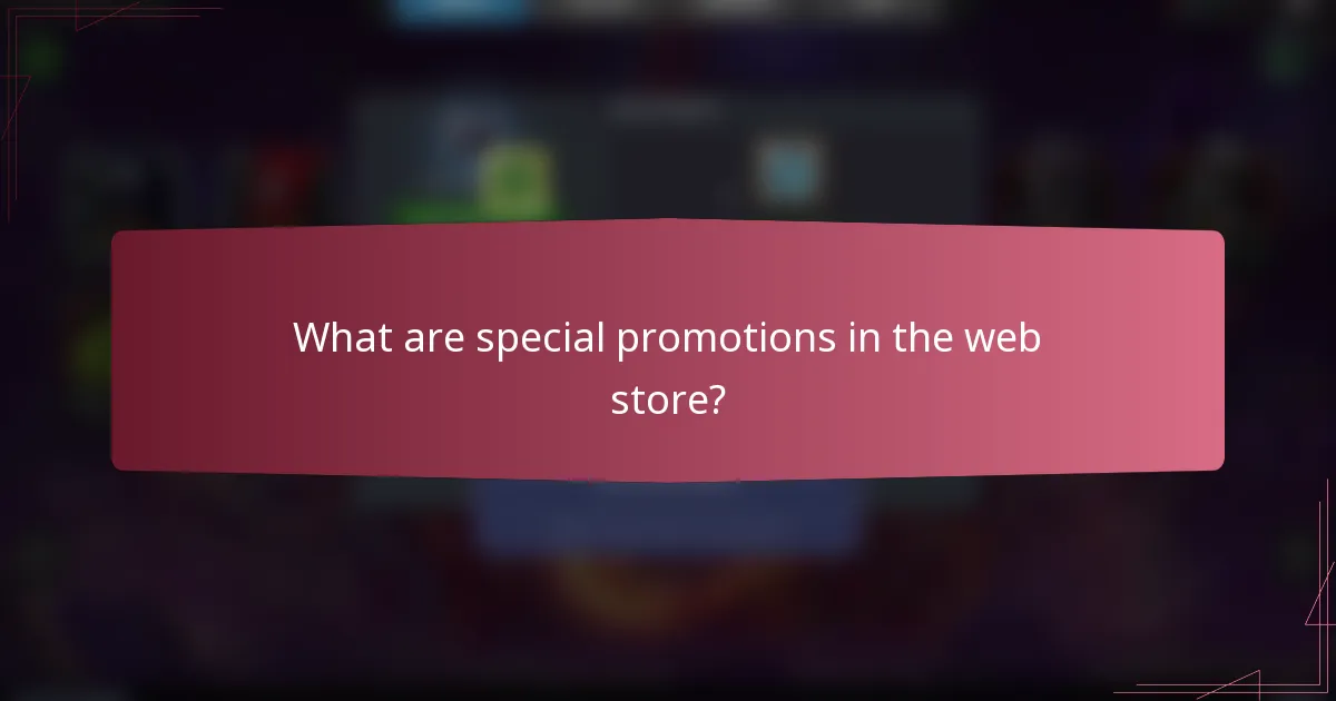What are special promotions in the web store?