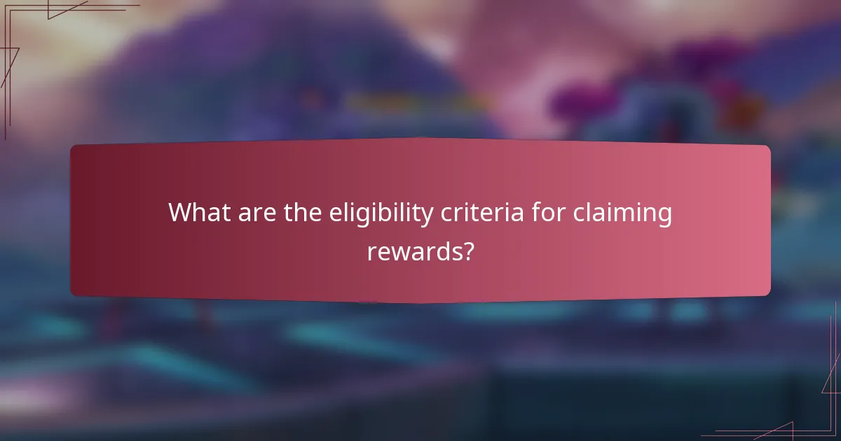 What are the eligibility criteria for claiming rewards?