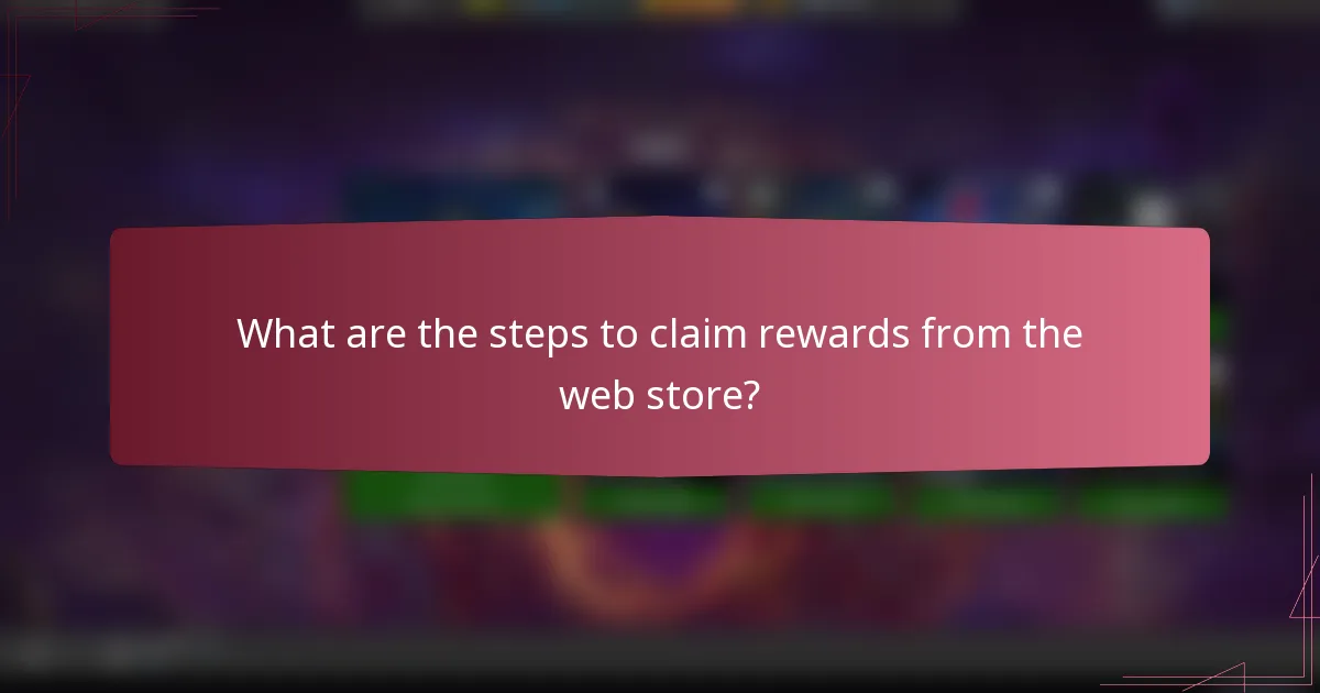 What are the steps to claim rewards from the web store?