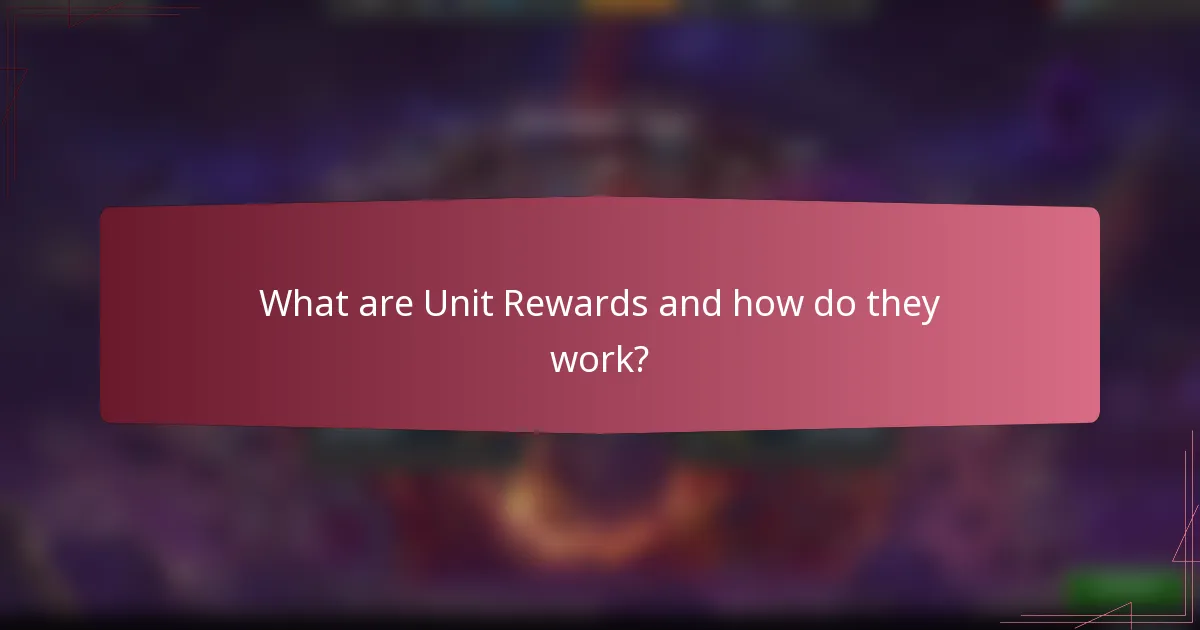 What are Unit Rewards and how do they work?