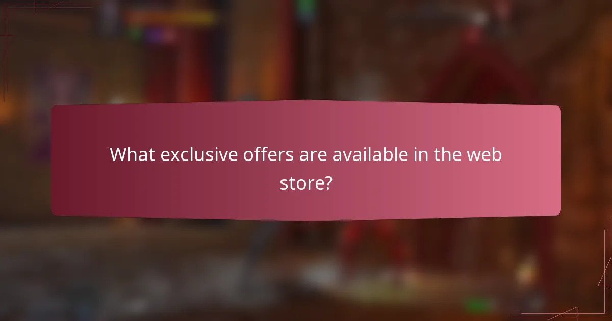 What exclusive offers are available in the web store?