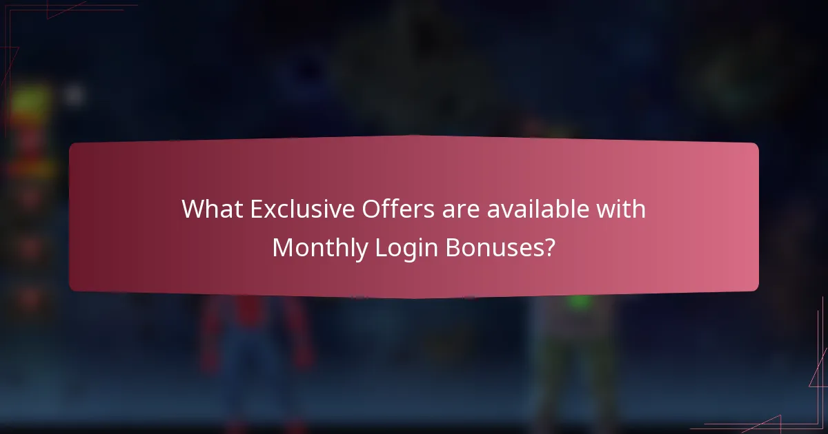 What Exclusive Offers are available with Monthly Login Bonuses?
