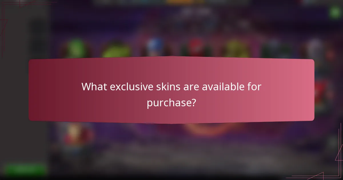 What exclusive skins are available for purchase?