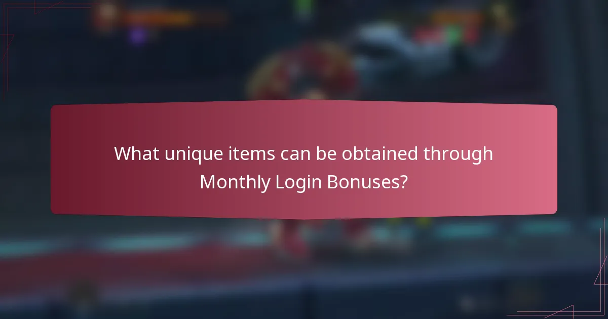 What unique items can be obtained through Monthly Login Bonuses?