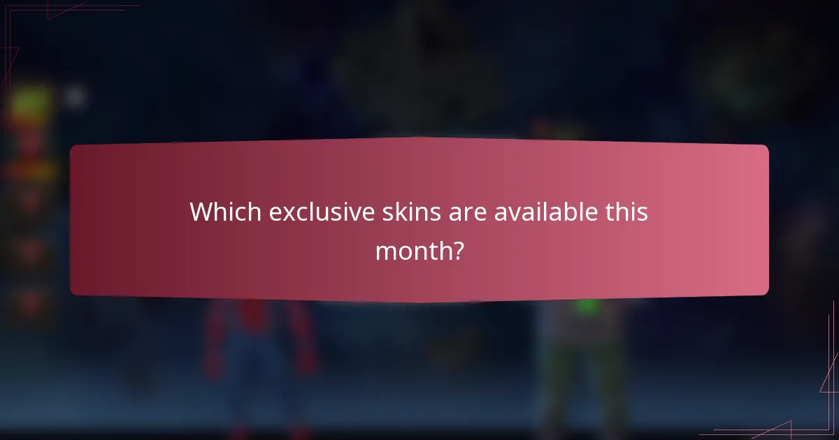 Which exclusive skins are available this month?