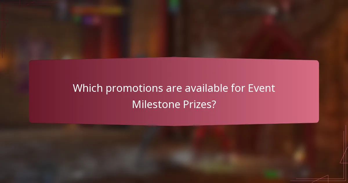 Which promotions are available for Event Milestone Prizes?